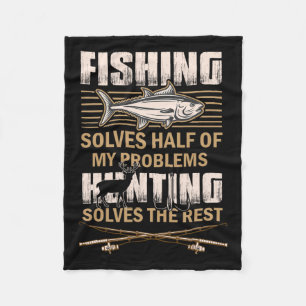 Fishing And Hunting Solve My Problems Funny Fisher Fleece Blanket
