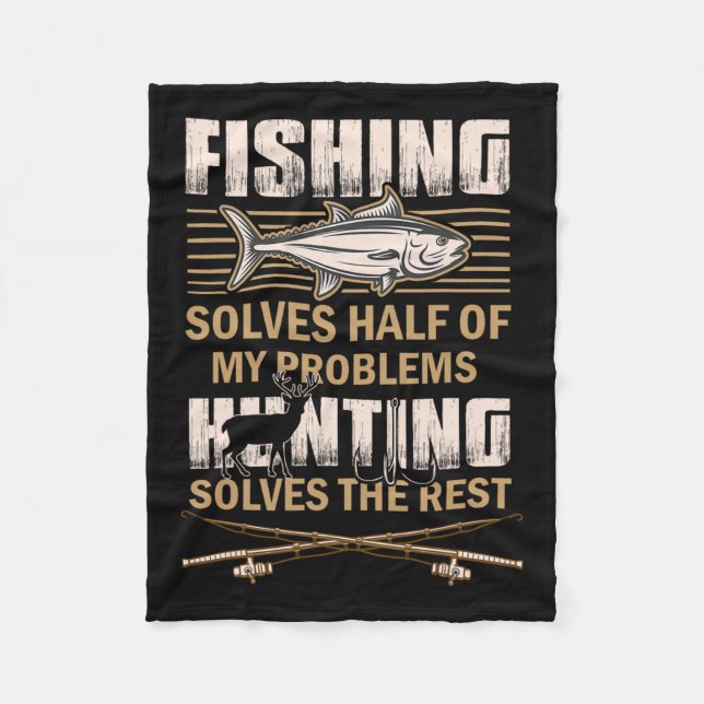 Fishing And Hunting Solve My Problems Funny Fisher Fleece Blanket (Front)