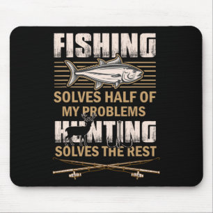 Fishing And Hunting Solve My Problems Funny Fisher Mouse Pad