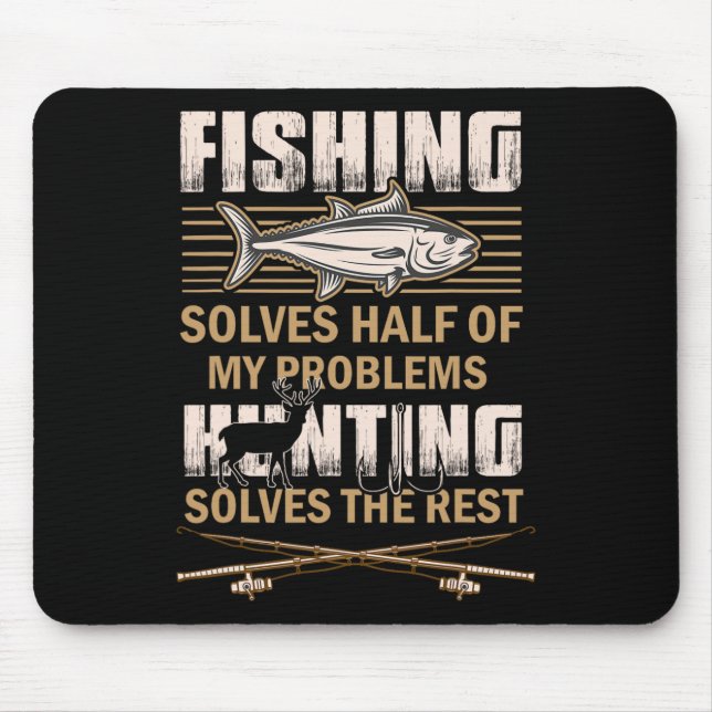 Fishing And Hunting Solve My Problems Funny Fisher Mouse Pad (Front)