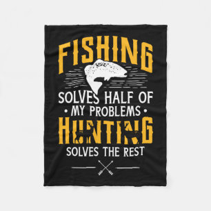 Fishing And Hunting Solve My Problems - Funny Gift Fleece Blanket