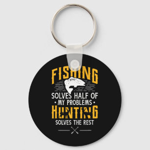 Fishing And Hunting Solve My Problems - Funny Gift Key Ring