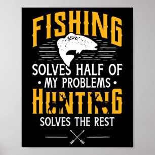 Fishing And Hunting Solve My Problems - Funny Gift Poster