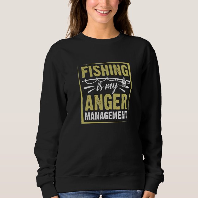 Fishing Anger Manage Fishing Sweatshirt (Front)