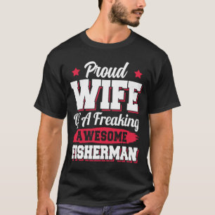 Fishing Angler Fish Fisher Fisherman Wife T-Shirt