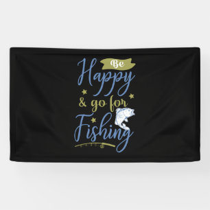 Fishing Art Be Happy Go For Fishing Banner