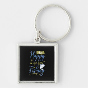 Fishing Art Be Happy Go For Fishing Key Ring