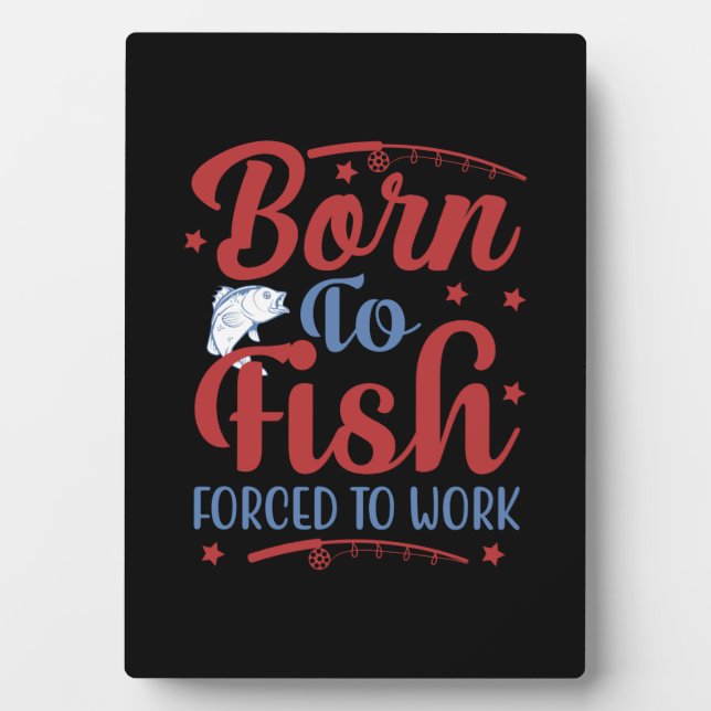 Fishing Art Born To Fish Plaque (Front)