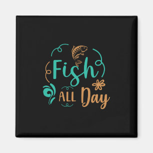 Fishing Art Fish All Day Magnet