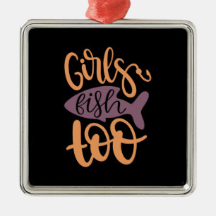 Fishing Art Girls Fish Too Metal Ornament