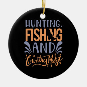 Fishing Art Hunting Fishing And Country Music Ceramic Ornament