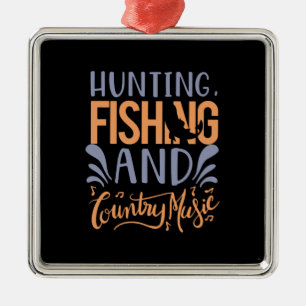 Fishing Art Hunting Fishing And Country Music Metal Ornament