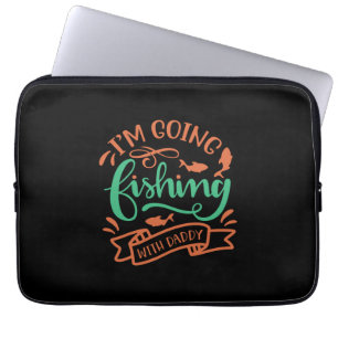 Fishing Art I Am Going Fishing With Daddy Laptop Sleeve