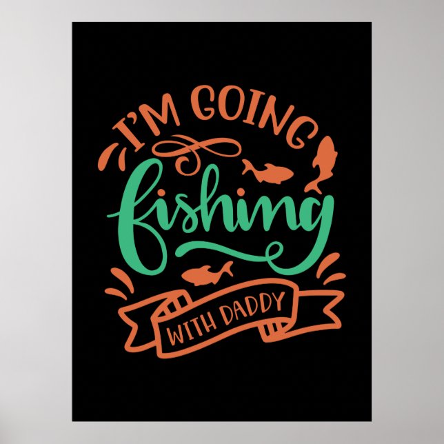 Fishing Art I Am Going Fishing With Daddy Poster (Front)