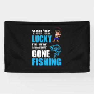 Fishing Art I Could Have Gone Fishing Banner