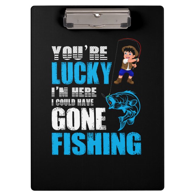 Fishing Art I Could Have Gone Fishing Clipboard (Front)