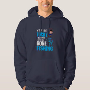 Fishing Art I Could Have Gone Fishing Hoodie