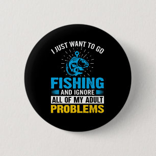 Fishing Art I Just Want To Go Fishing 6 Cm Round Badge