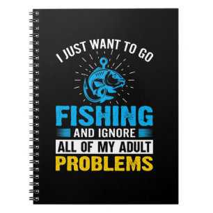 Fishing Art I Just Want To Go Fishing Notebook