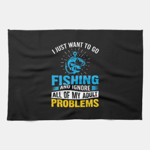 Fishing Art I Just Want To Go Fishing Tea Towel