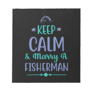 Fishing Art Keep Calm And Marry A Fisherman Notepad