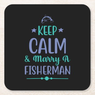 Fishing Art Keep Calm And Marry A Fisherman Square Paper Coaster