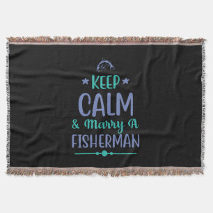 Fishing Art Keep Calm And Marry A Fisherman Throw Blanket