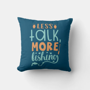Fishing Art Less Talk More Fishing Cushion