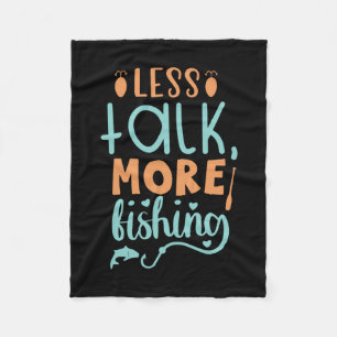Fishing Art Less Talk More Fishing Fleece Blanket