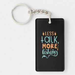 Fishing Art Less Talk More Fishing Key Ring