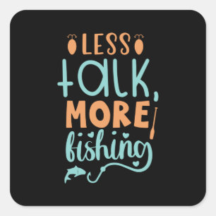 Fishing Art Less Talk More Fishing Square Sticker