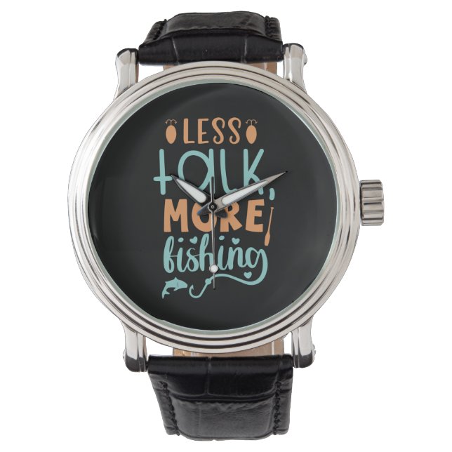 Fishing Art Less Talk More Fishing Watch (Front)