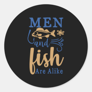 Fishing Art Men And Fish Are A Like Classic Round Sticker