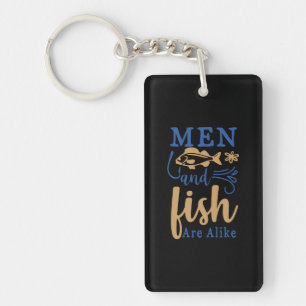 Fishing Art Men And Fish Are A Like Key Ring