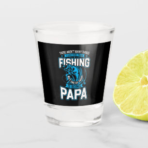 Fishing Art Papa Loves More Than Fishing Shot Glass