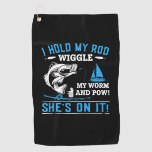 Fishing Art She Is On It Golf Towel