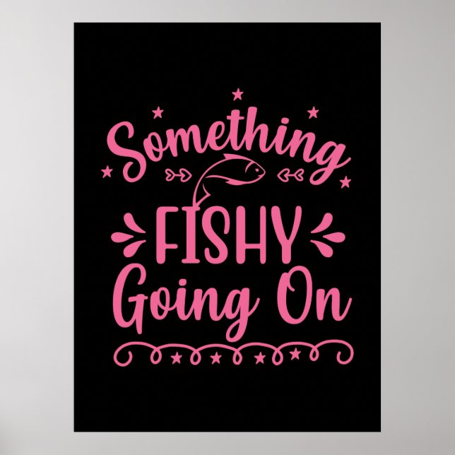 Fishing Art Something Fish Going On Poster (Front)