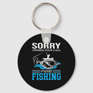 Fishing Art Sorry I Was Fishing Key Ring