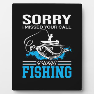 Fishing Art Sorry I Was Fishing Plaque