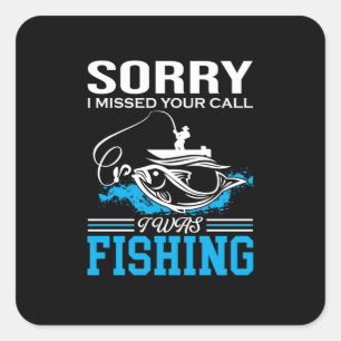 Fishing Art Sorry I Was Fishing Square Sticker