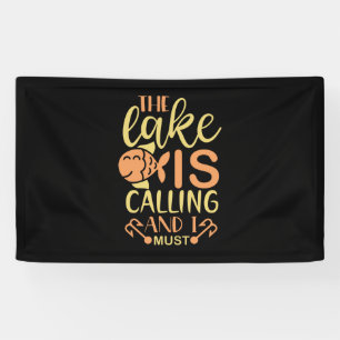 Fishing Art The Lake Is Calling and I Must Go Banner