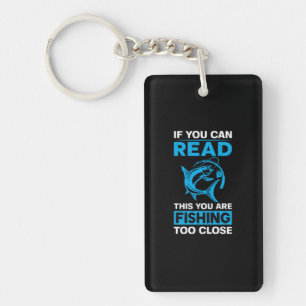 Fishing Art You Are Fishing Too Close Key Ring