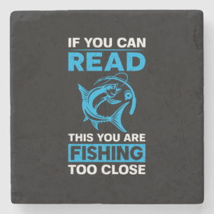 Fishing Art You Are Fishing Too Close Stone Coaster
