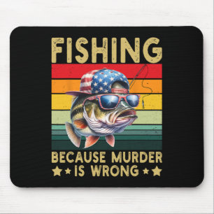 Fishing Because Murder Is Wrong Vintage Funny Fish Mouse Pad