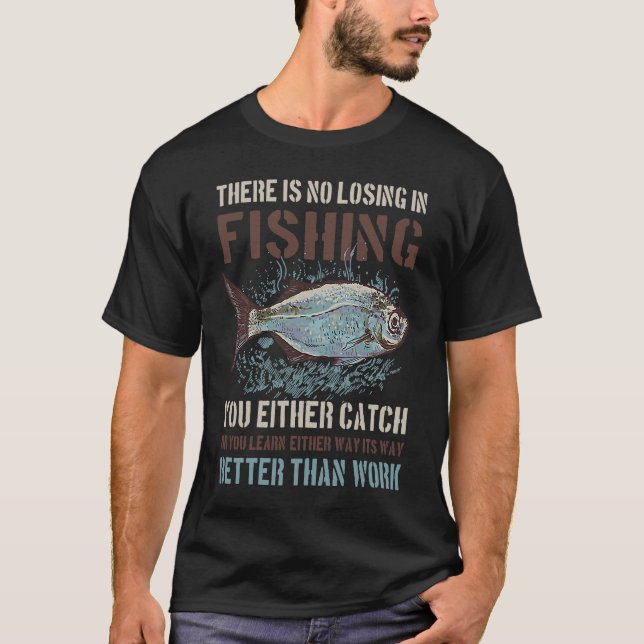 Fishing better than work for Fishing T-Shirt (Front)