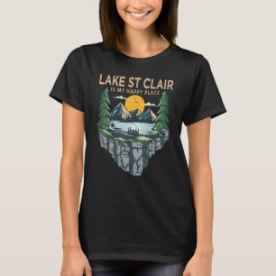 Fishing Boating Camping My Happy Place Lake St Cl T-Shirt