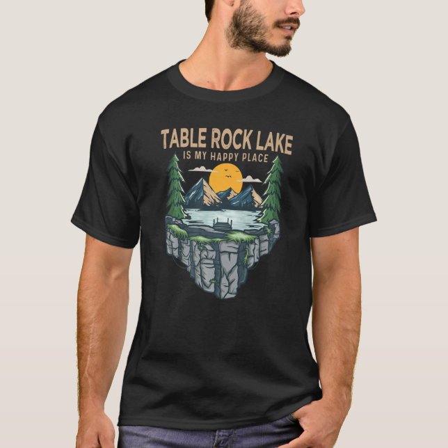 Fishing Boating Camping  My Happy Place Table Rock T-Shirt (Front)