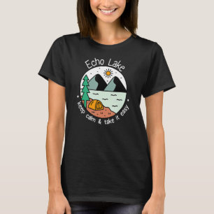 Fishing Boating Camping Take It Easy Echo Lake T-Shirt
