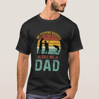 Fishing Buddies Call Me Dad – Funny Fishing Dad T-Shirt