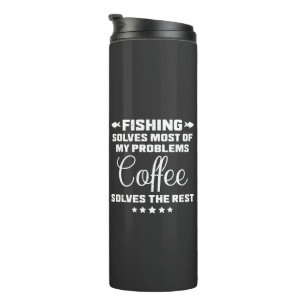 Fishing & Coffee Solves My Problems Thermal Tumbler